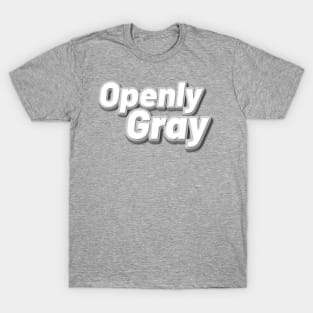 Openly Gray - Embrace The Gray T-Shirt